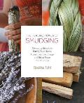 Healing Power of Smudging Cleansing Rituals to Purify Your Home Attract Positive Energy & Bring Peace into Your Life
