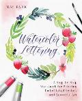 Watercolor Lettering A Step by Step Workbook for Painting Embellished Scripts & Beautiful Art