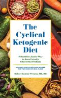 Cyclical Ketogenic Diet A Healthier Easier Way to Burn Fat with Intermittent Ketosis