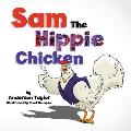 Sam The Hippie Chicken