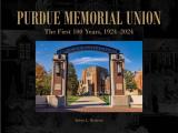 Purdue Memorial Union: The First 100 Years, 1924-2024