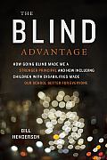 Blind Advantage How Going Blind Made Me A Stronger Principal & How Including Children With Disabilities Made Our School Better For E
