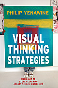 Visual Thinking Strategies Using Art To Deepen Learning Across School Disciplines