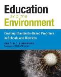 Education and the Environment: Creating Standards-Based Programs in Schools and Districts