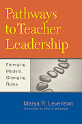 Pathways to Teacher Leadership Emerging Models Changing Roles
