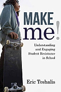 Make Me Understanding & Engaging Student Resistance in School