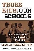 Those Kids, Our Schools: Race and Reform in an American High School