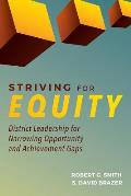 Striving for Equity: District Leadership for Narrowing the Opportunity and Achievement Gaps