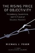 Rising Price of Objectivity Philanthropy Government & the Future of Education Research