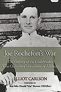 Joe Rocheforts War The Odyssey of the Codebreaker Who Outwitted Yamamoto at Midway
