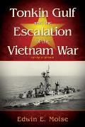Tonkin Gulf and the Escalation of the Vietnam War: Revised Edition