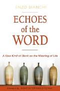 Echoes of the Word A New Kind of Monk on the Meaning of Life