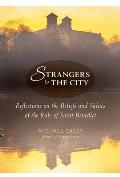 Strangers To The City Reflections On The Beliefs & Values Of The Rule Of Saint Benedict