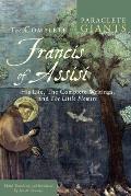 The Complete Francis of Assisi: His Life, the Complete Writings, and the Little Flowers
