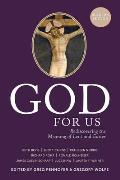 God for Us: Rediscovering the Meaning of Lent and Easter