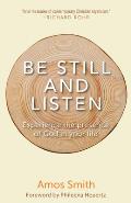 Be Still & Listen Experience the Presence of God in Your Life