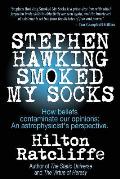 Stephen Hawking Smoked My Socks: How beliefs contaminate our opinions: an astrophysicist's perspective