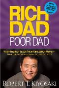 Rich Dad Poor Dad What the Rich Teach Their Kids about Money That the Poor & Middle Class Do Not