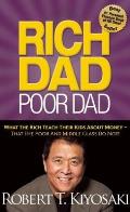 Rich Dad Poor Dad What the Rich Teach Their Kids about Money That the Poor & Middle Class Do Not