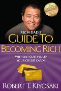 Rich Dad's Guide to Becoming Rich Without Cutting Up Your Credit Cards: Turn Bad Debt Into Good Debt