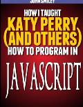 How I taught Katy Perry (and others) to program in JavaScript