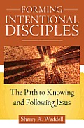 Forming Intentional Disciples The Path To Knowing & Following Jesus