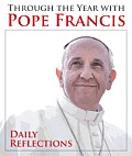 Through the Year with Pope Francis Daily Reflections