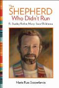 Shepherd Who Didnt Run Fr Stanley Rother Martyr From Oklahoma