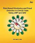 Risk-Based Monitoring and Fraud Detection in Clinical Trials Using JMP and SAS