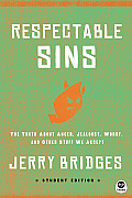 Respectable Sins Student Edition: The Truth about Anger, Jealousy, Worry, and Other Stuff We Accept