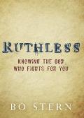 Ruthless Knowing the God Who Fights for You