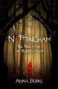 Nottingham The True Story of Robyn Hood