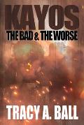 Kayos: The Bad & The Worse