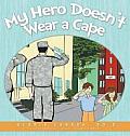 My Hero Doesn't Wear a Cape