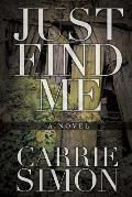 Just Find Me (A Novel)