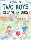 Because Two Boys Became Friends