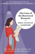 Case of the Borrowed Brunette A Perry Mason Mystery