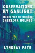 Observations by Gaslight Stories from the World of Sherlock Holmes