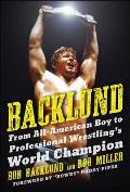 Backlund From All American Boy to Professional Wrestlings World Champion