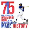 715 Reflections on Hammerin Hank & the Home Run That Made History