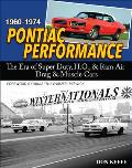 Pontiac Performance 1960-1974: The Era of the Super Duty, H.O., & RAM Air Drag & Muscle Cars