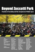 Beyond Zuccotti Park Freedom of Assembly & the Occupation of Public Space