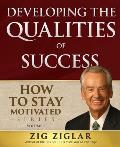 Developing the Qualities of Success: How to Stay Motivated Volume I
