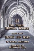 The Three Distinct Knocks: along with Jachin and Boaz