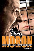 Moron: The Behind the Scenes Story of Minor Hockey