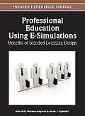 Professional Education Using E-Simulations: Benefits of Blended Learning Design