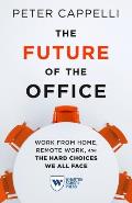 The Future of the Office: Work from Home, Remote Work, and the Hard Choices We All Face