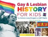 Gay & Lesbian History for Kids The Century Long Struggle for Lgbt Rights with 21 Activities