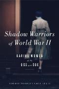 Shadow Warriors of World War II: The Daring Women of the OSS and SOE