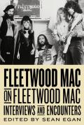 Fleetwood Mac on Fleetwood Mac: Interviews and Encounters Volume 10
